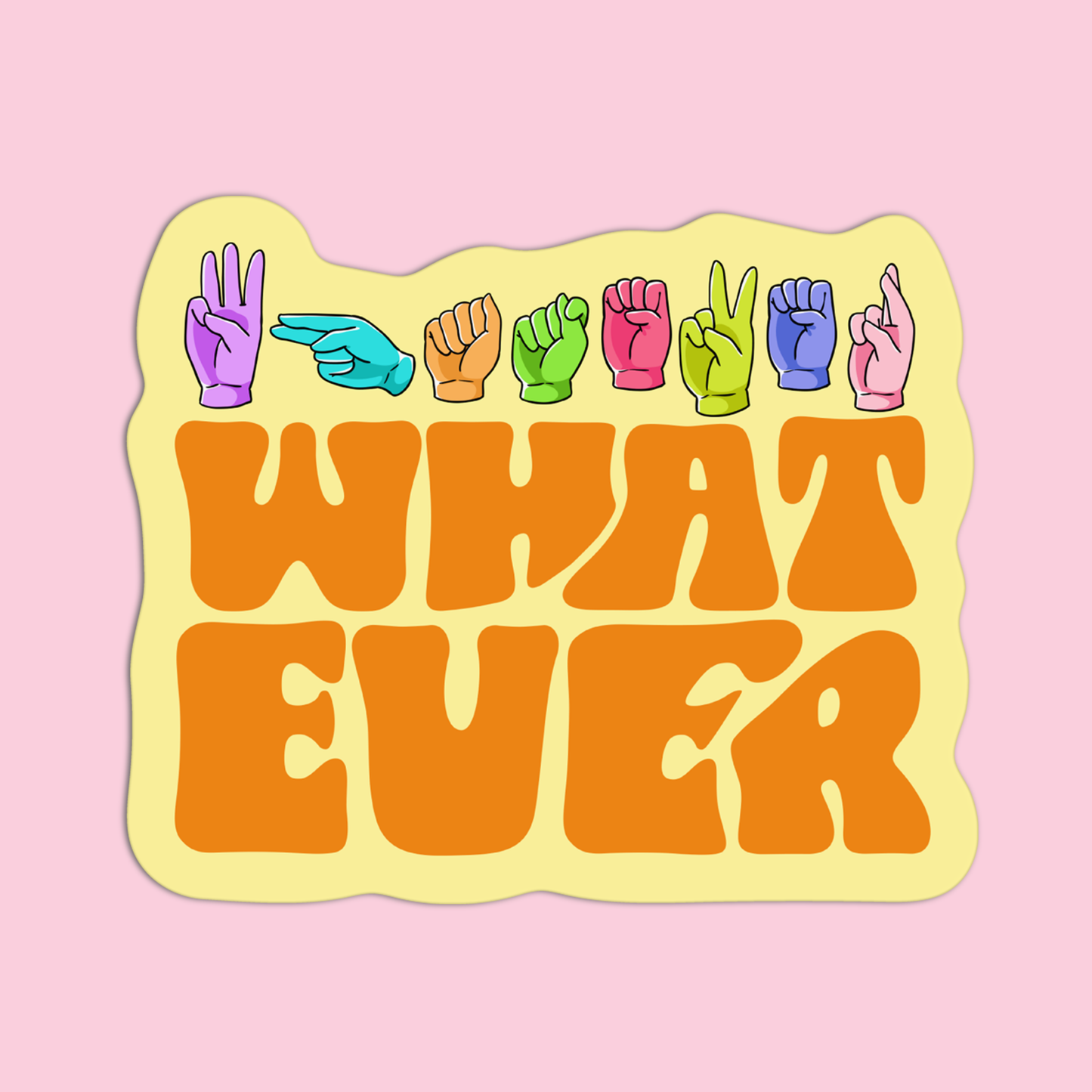 What Ever ASL Sticker