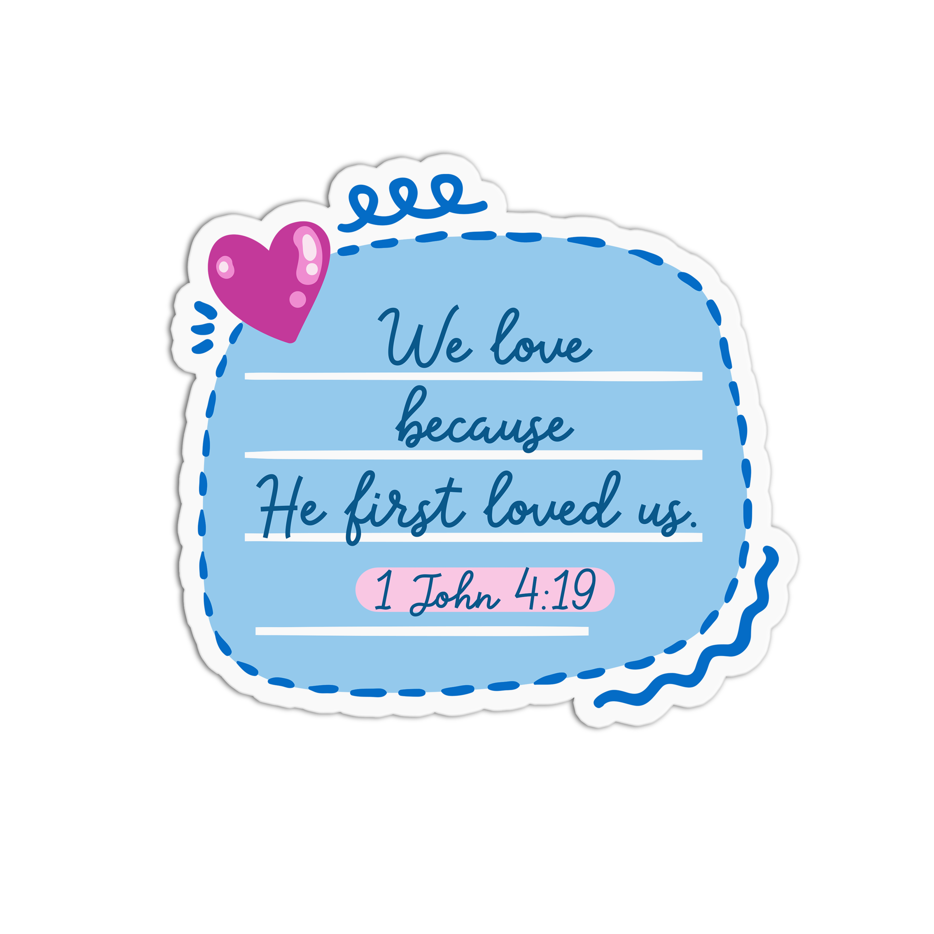 We Love Because He First Loved Us Bible Scripture Sticker