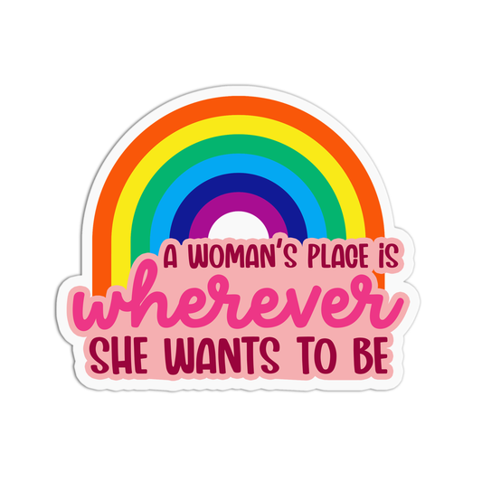 A women's place is wherever she wants to be Feminism Sticker