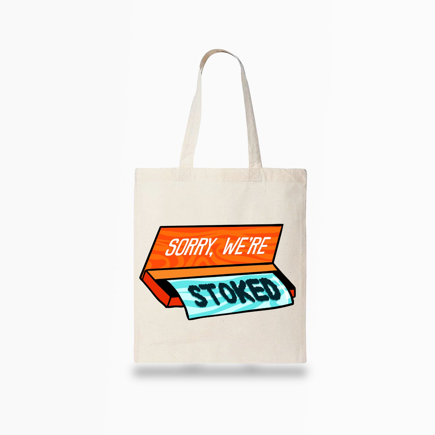 Sorry, We're Stoked Tote Bag