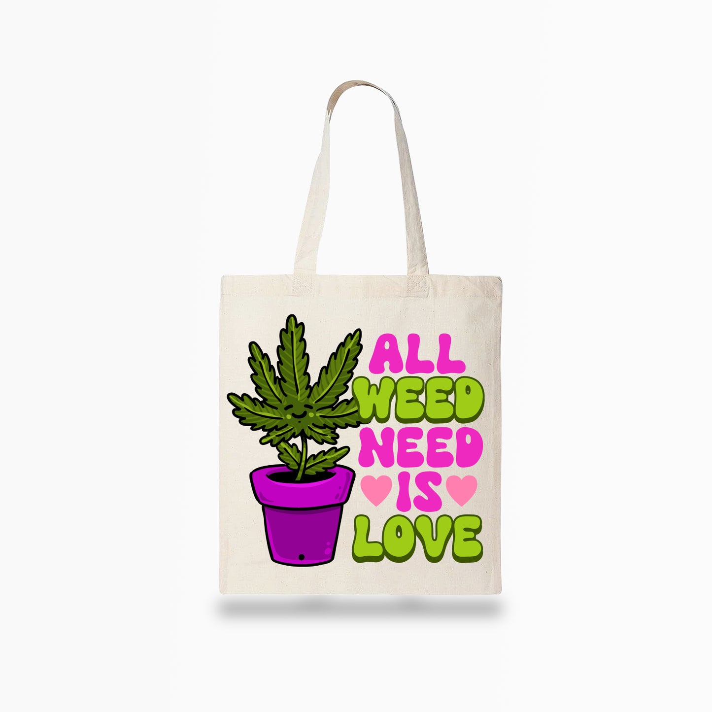 All Weed Need is Love Tote Bag
