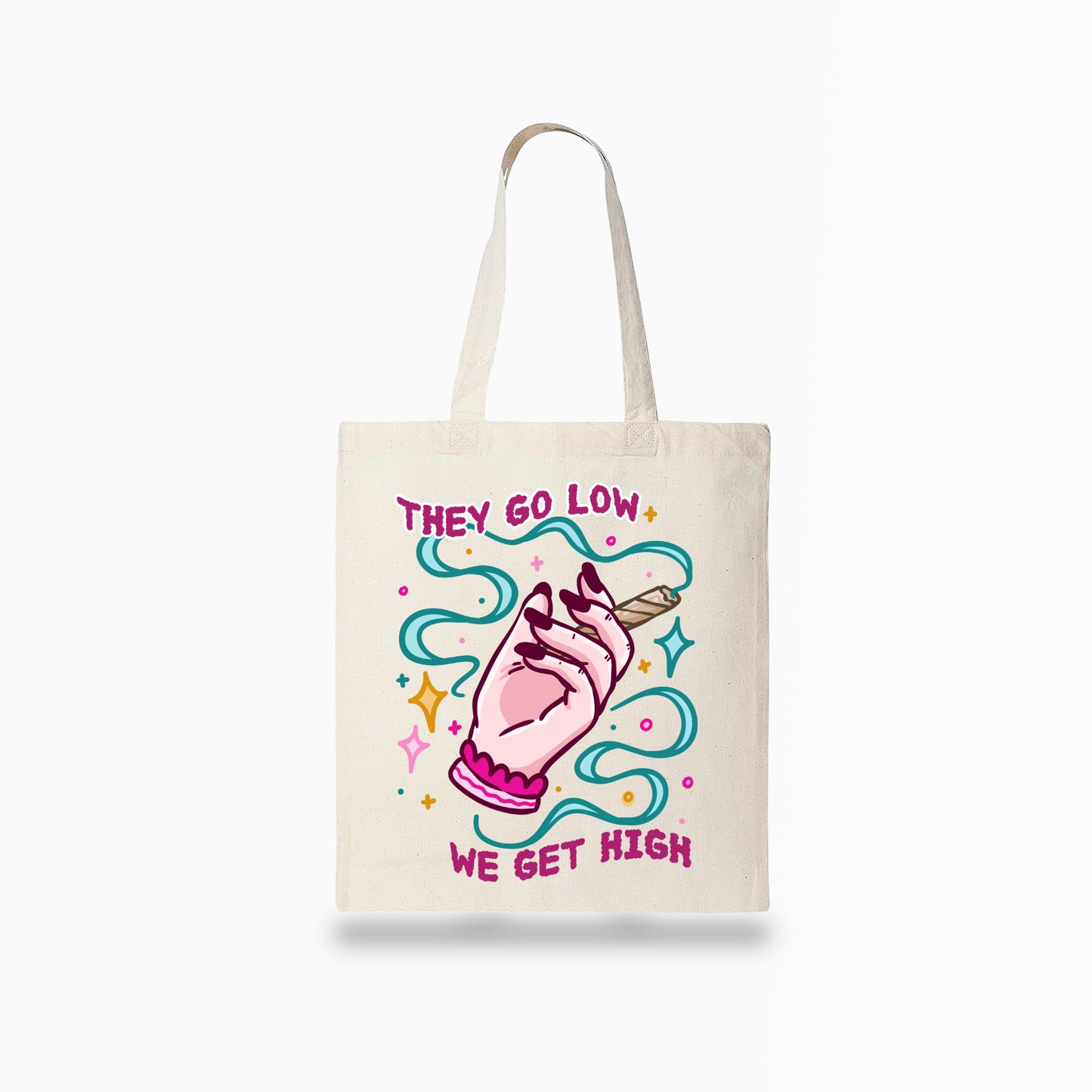 They Go Low, We Get High Tote Bag