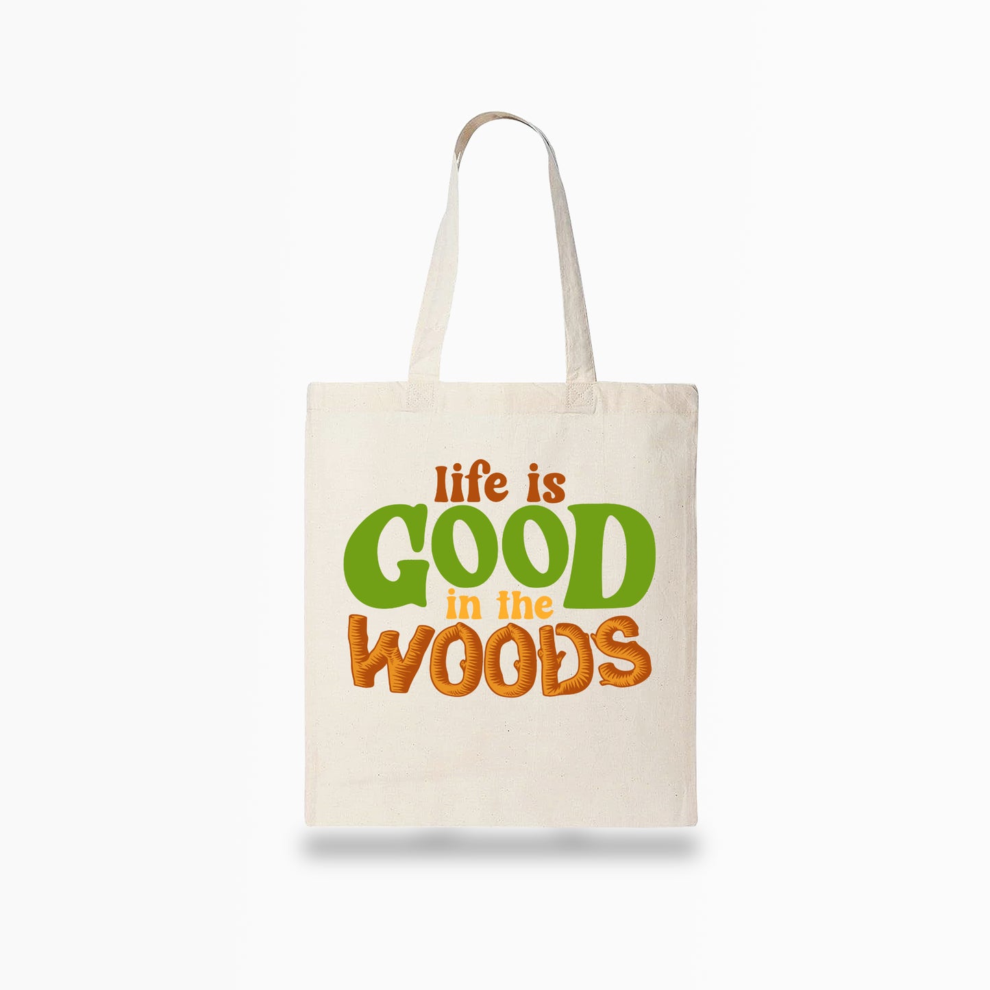 Life is Good in the Woods Tote Bag