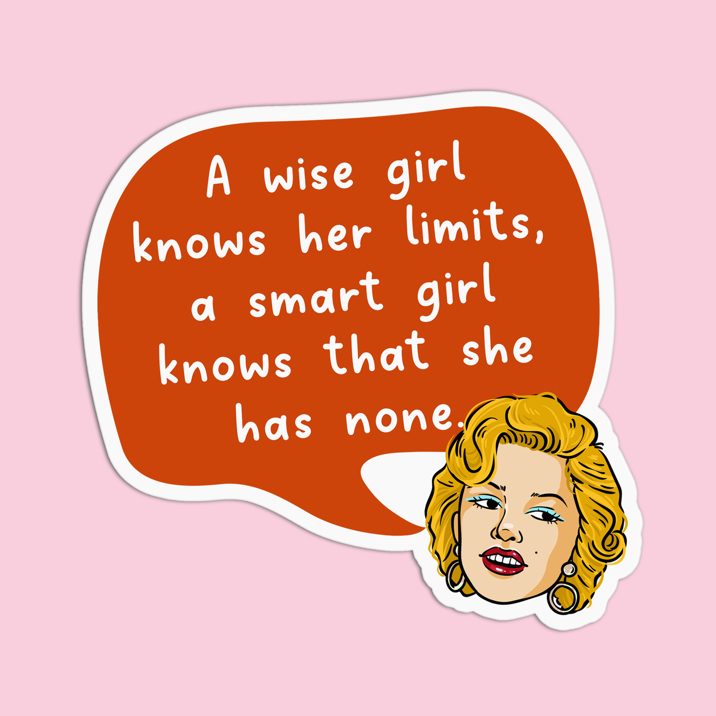 A wise girl knows her limits a smart girl knows that she has none Marilyn Monroe Sticker