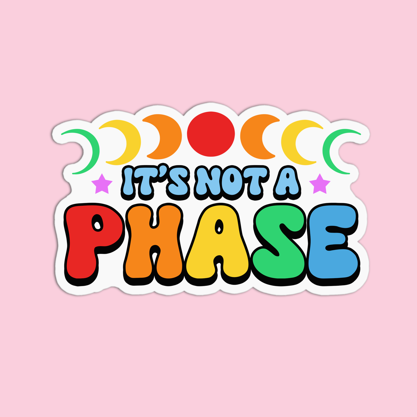 It's not a phase Pride Sticker