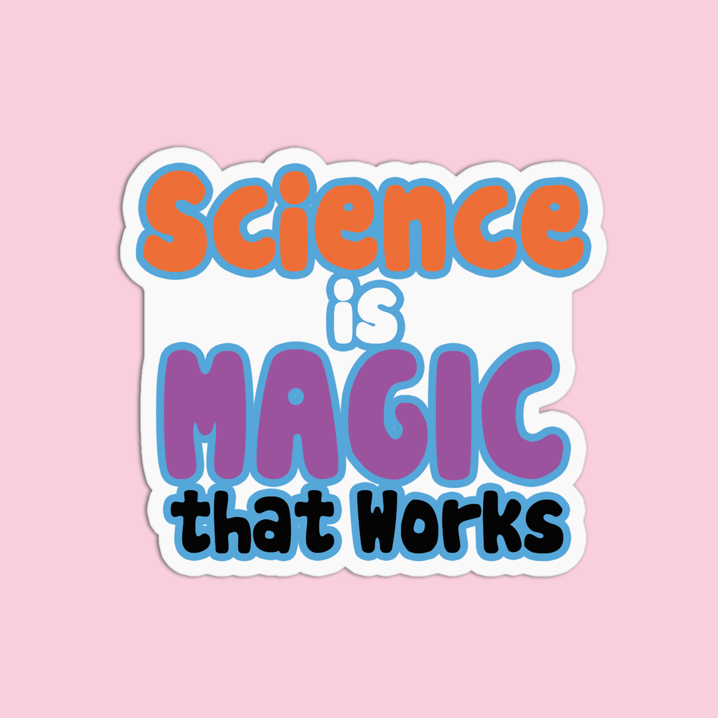 Science is magic that works Science Sticker