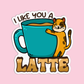 I like you a latte Coffee Sticker