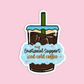 My emotional support iced cold coffee Coffee Sticker