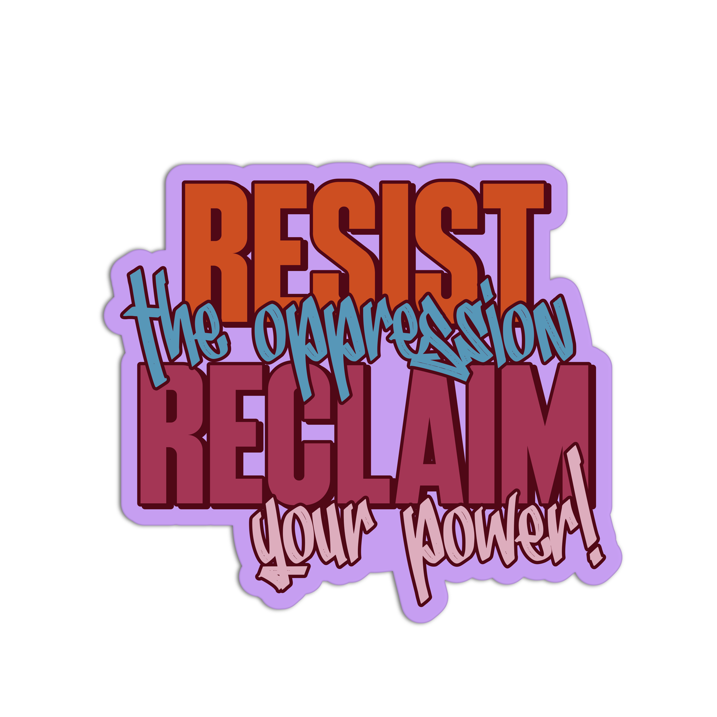 Resist The Oppression Reclaim Your Power Feminism Sticker