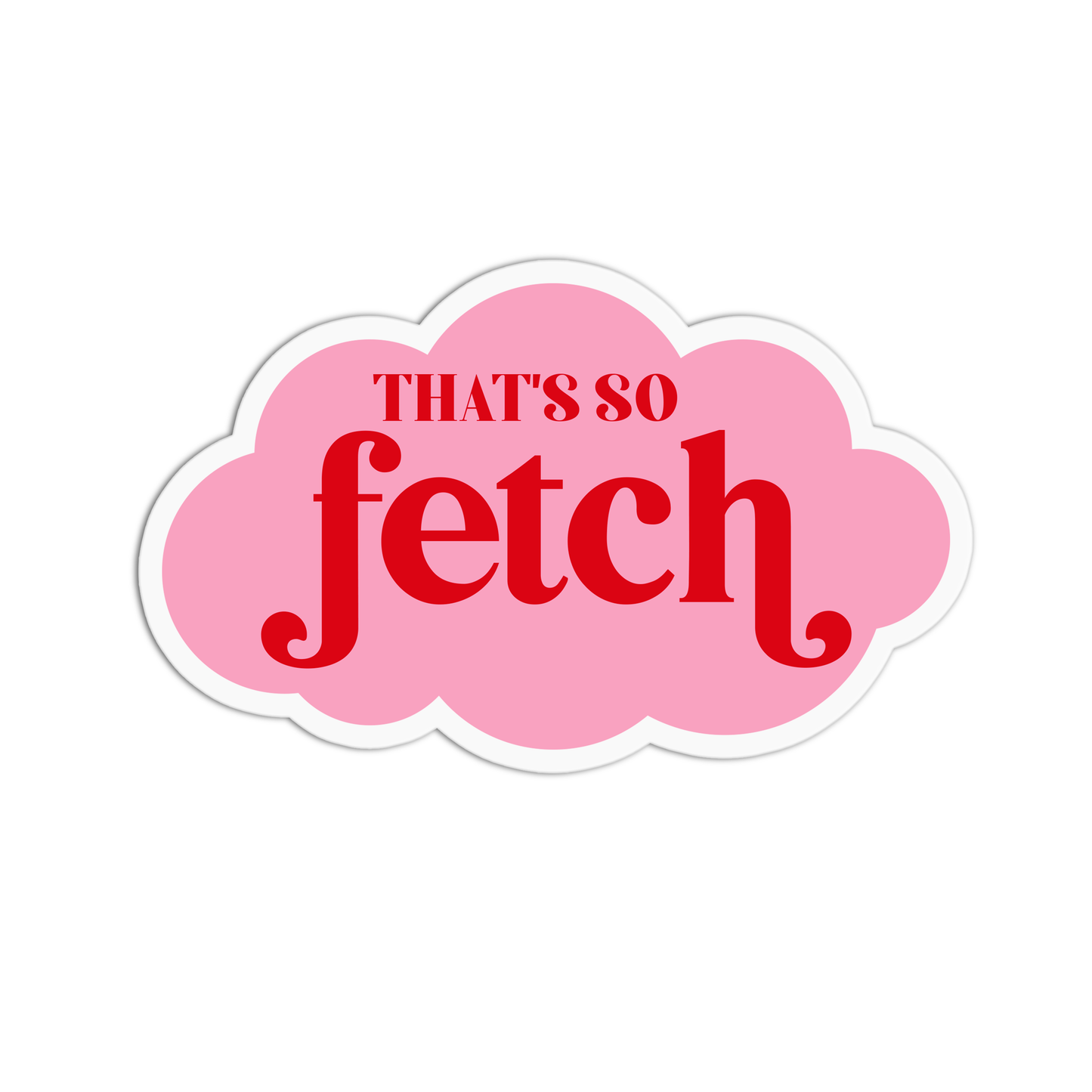 That's so fetch Mean Girls Sticker