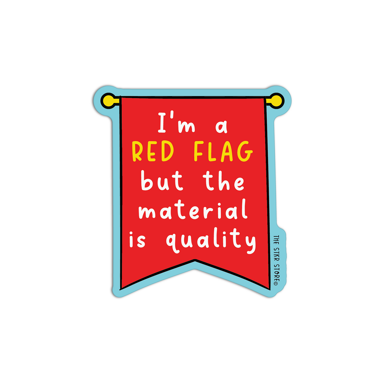 I'm A Red Flag But The Material Is Quality Red Flag Sticker
