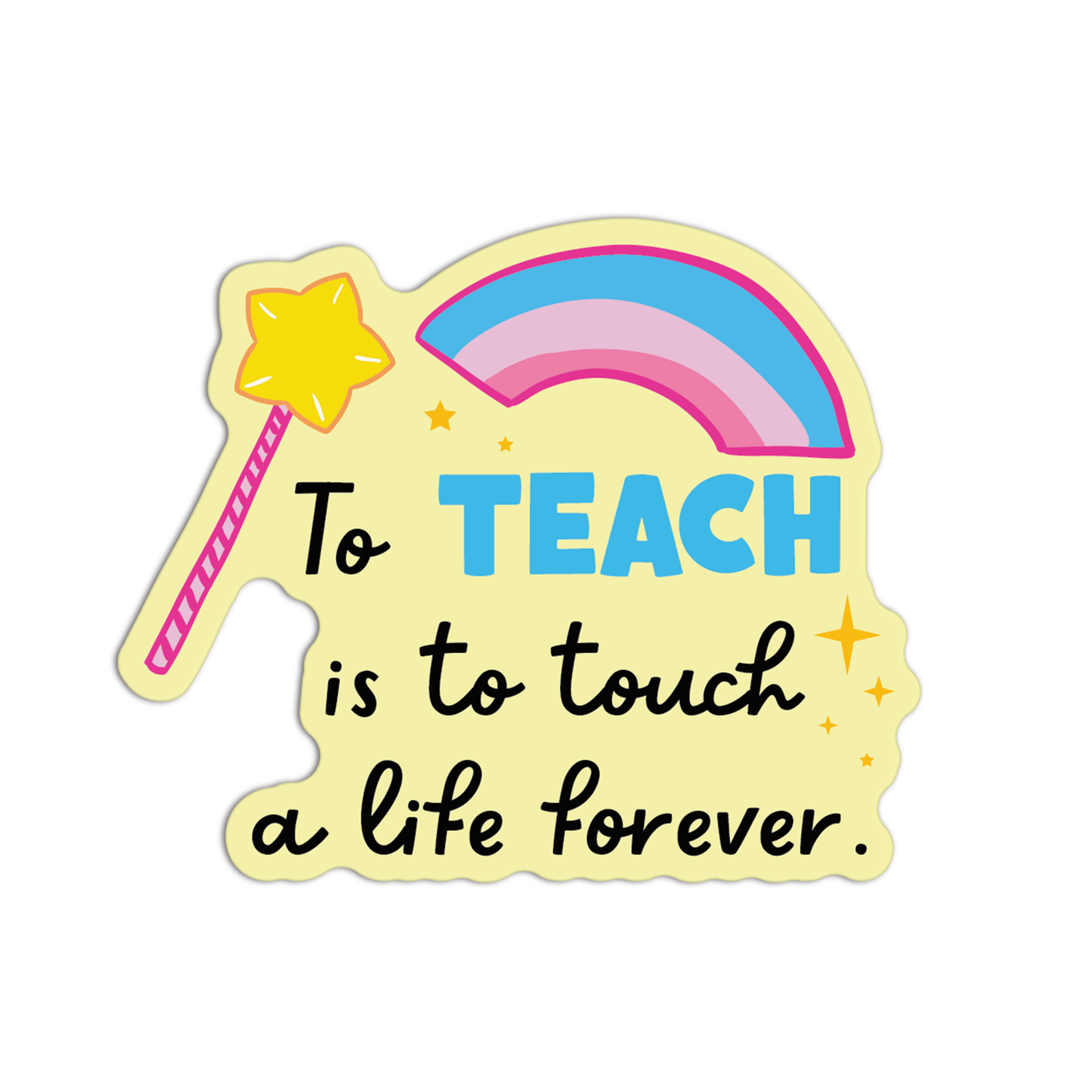 To Teach Is To Touch A Life Forever Teacher Sticker