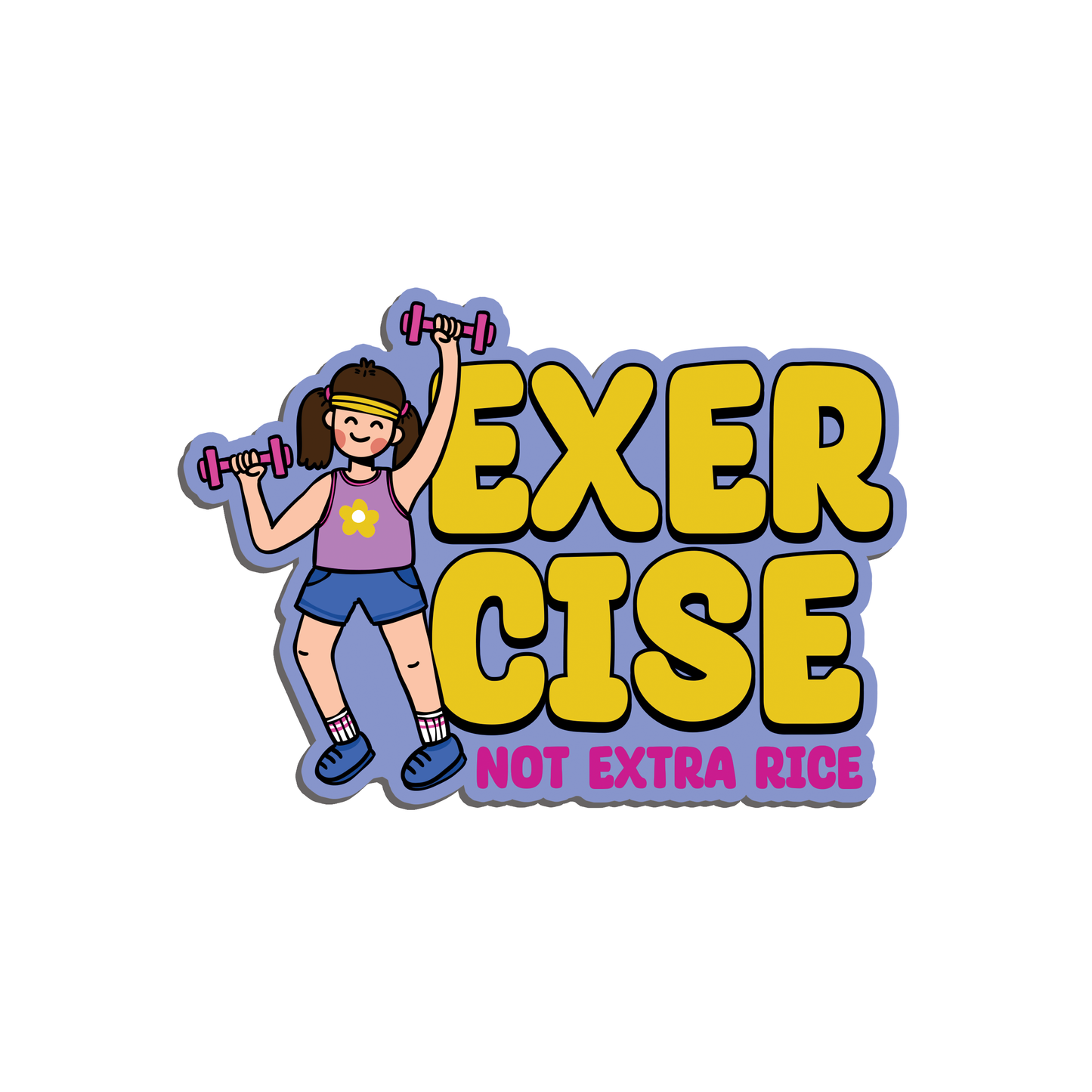 Exercise Not Extra Rice World Health Day Sticker