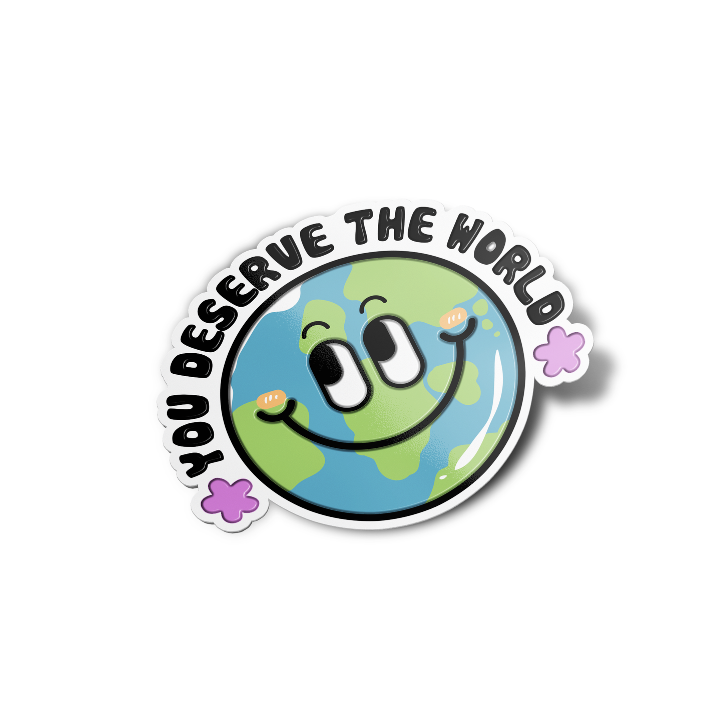 You deserve the world Smiley Sticker