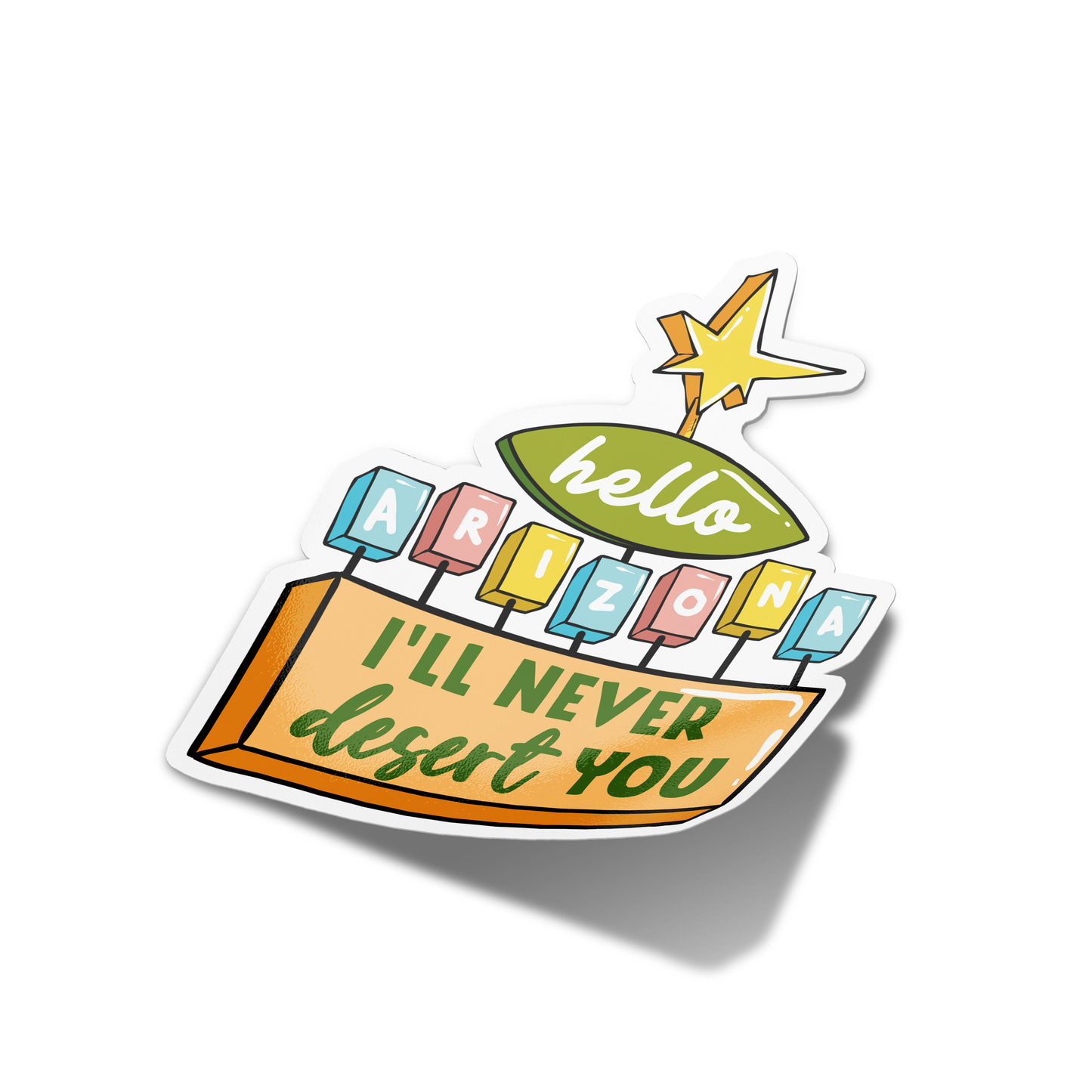 Hello Arizona I'll never dessert you Arizona Sticker