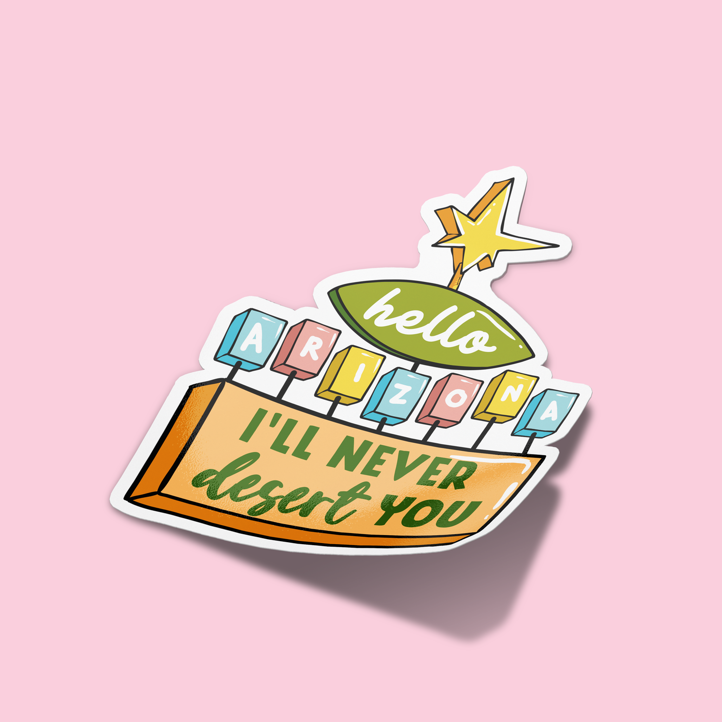 Hello Arizona I'll never dessert you Arizona Sticker