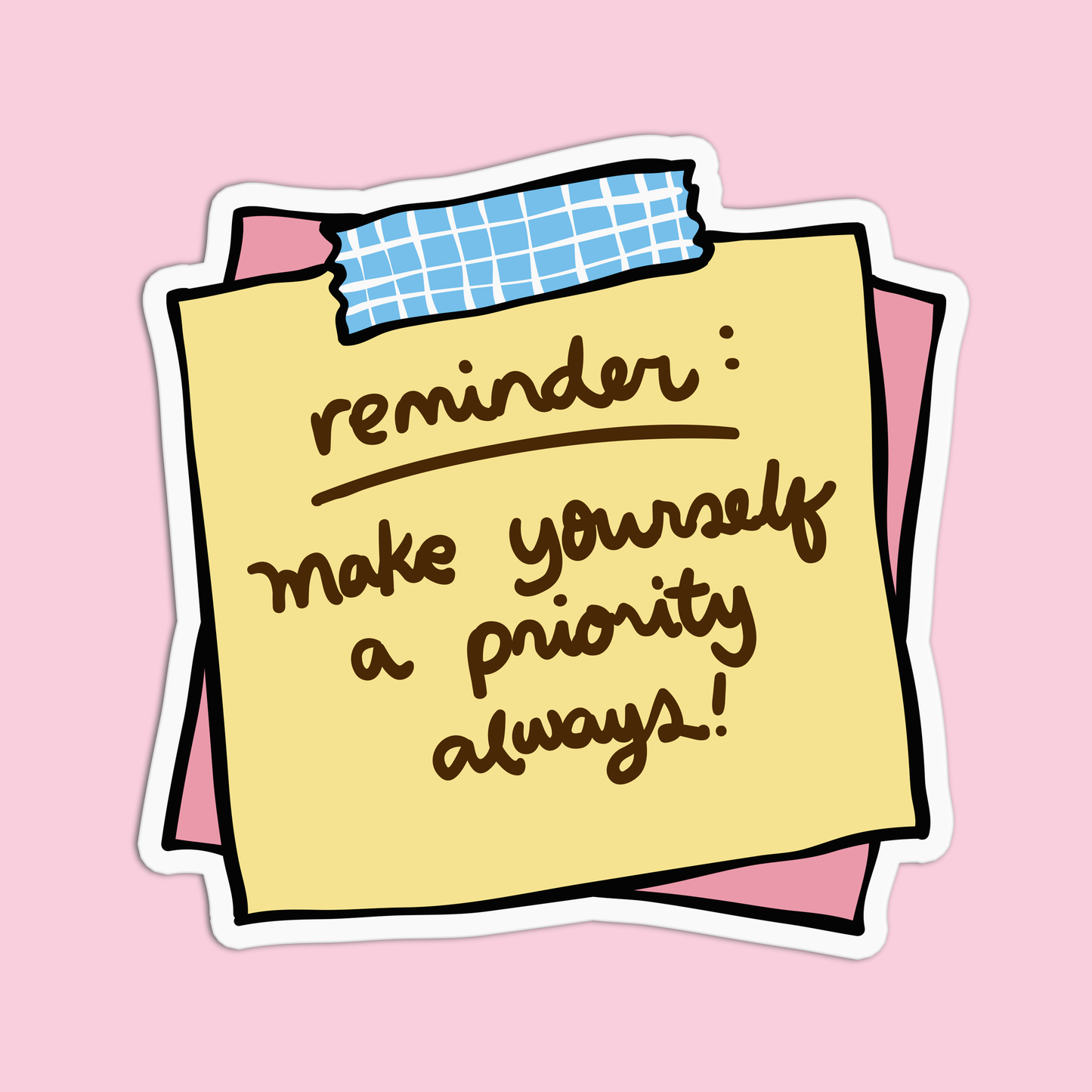 REMINDER: Make yourself a priority always! Positive Quotes Sticker