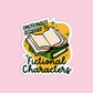 Emotionally attached to fictional characters Books Sticker