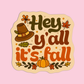 Hey y'all it's fall Thanksgiving Sticker