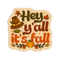 Hey y'all it's fall Thanksgiving Sticker