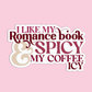 I like my Romance Book spicy and my Coffee icy Book Sticker