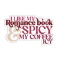 I like my Romance Book spicy and my Coffee icy Book Sticker