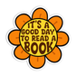 It's a good day to read a book Book Sticker