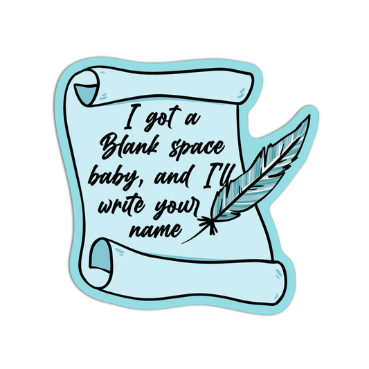 I Got A Blank Space Baby & I'll Write Your Name Taylor Swift Sticker