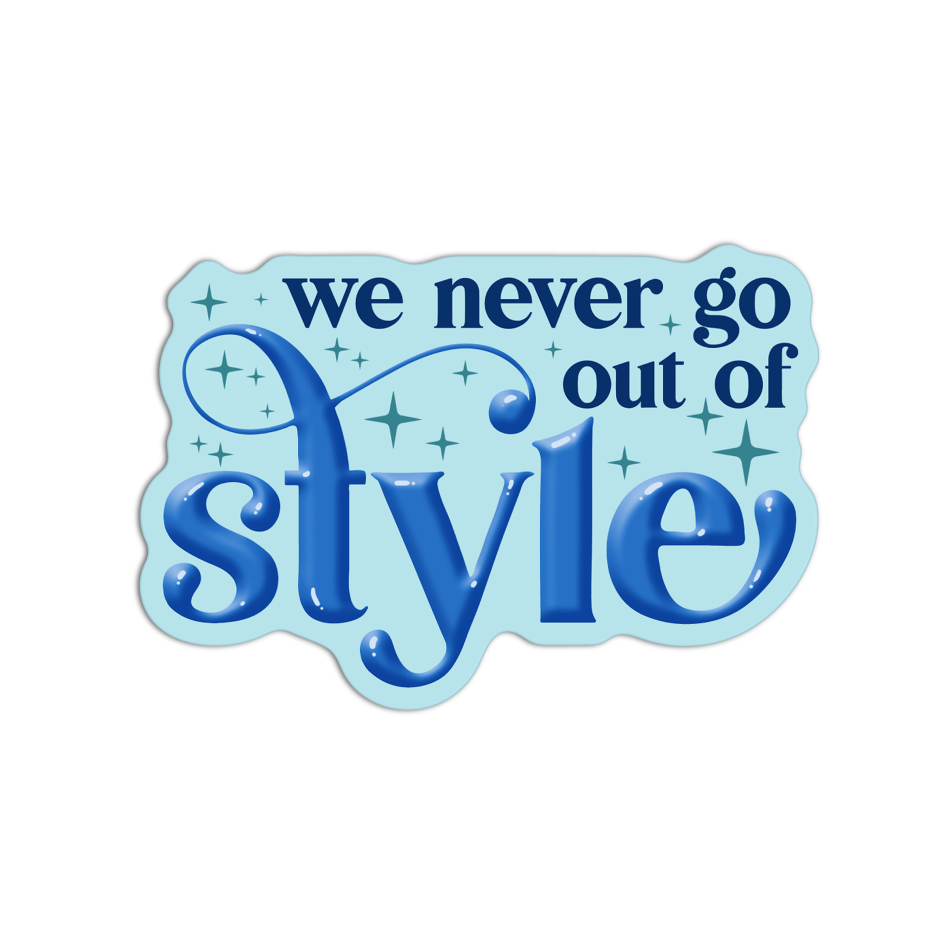 We Never Go Out Of Style Taylor Swift Sticker – GirlsPrintingHouse