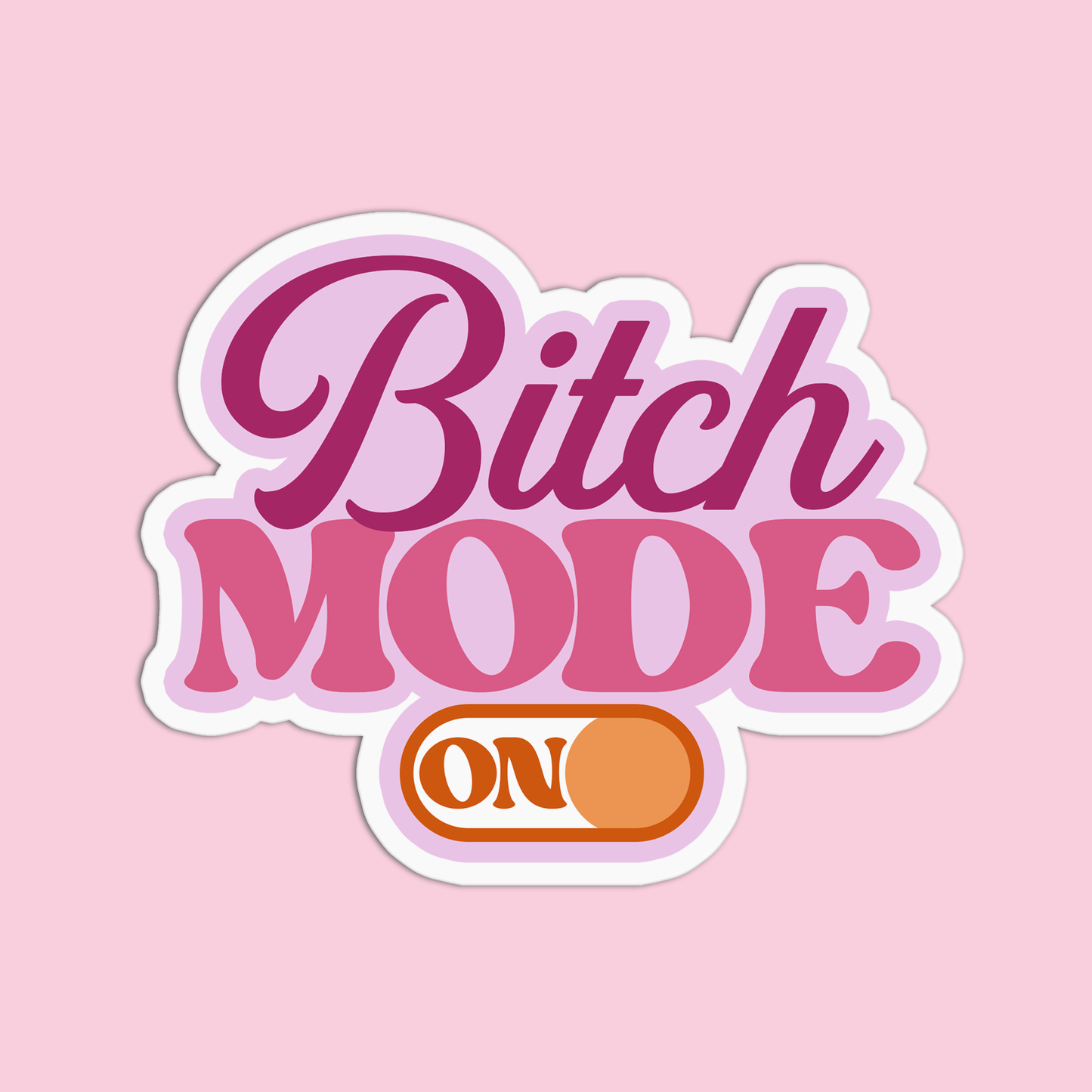 Bitch mode on Sticker