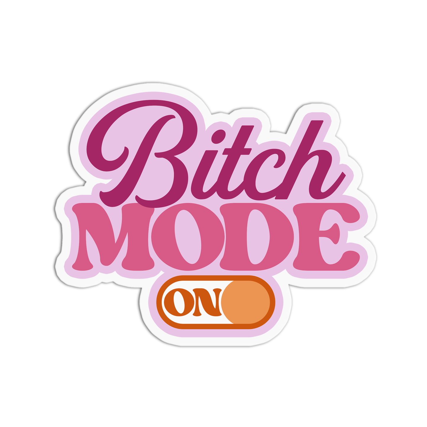 Bitch mode on Sticker