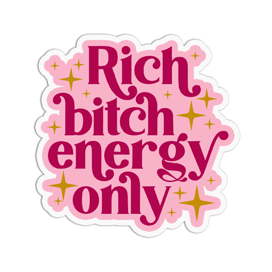 Rich Bitch Energy only Sticker