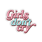 Girls don't cry Sticker