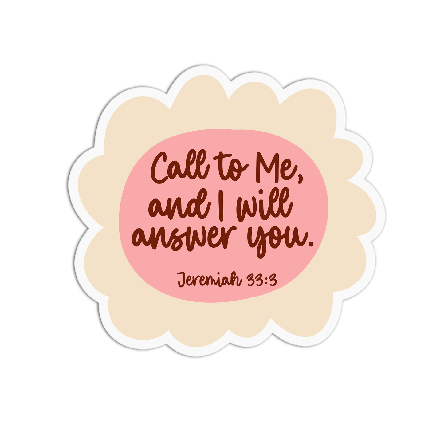 Call to me and I will answer you - Jeremiah 33:3 Sticker