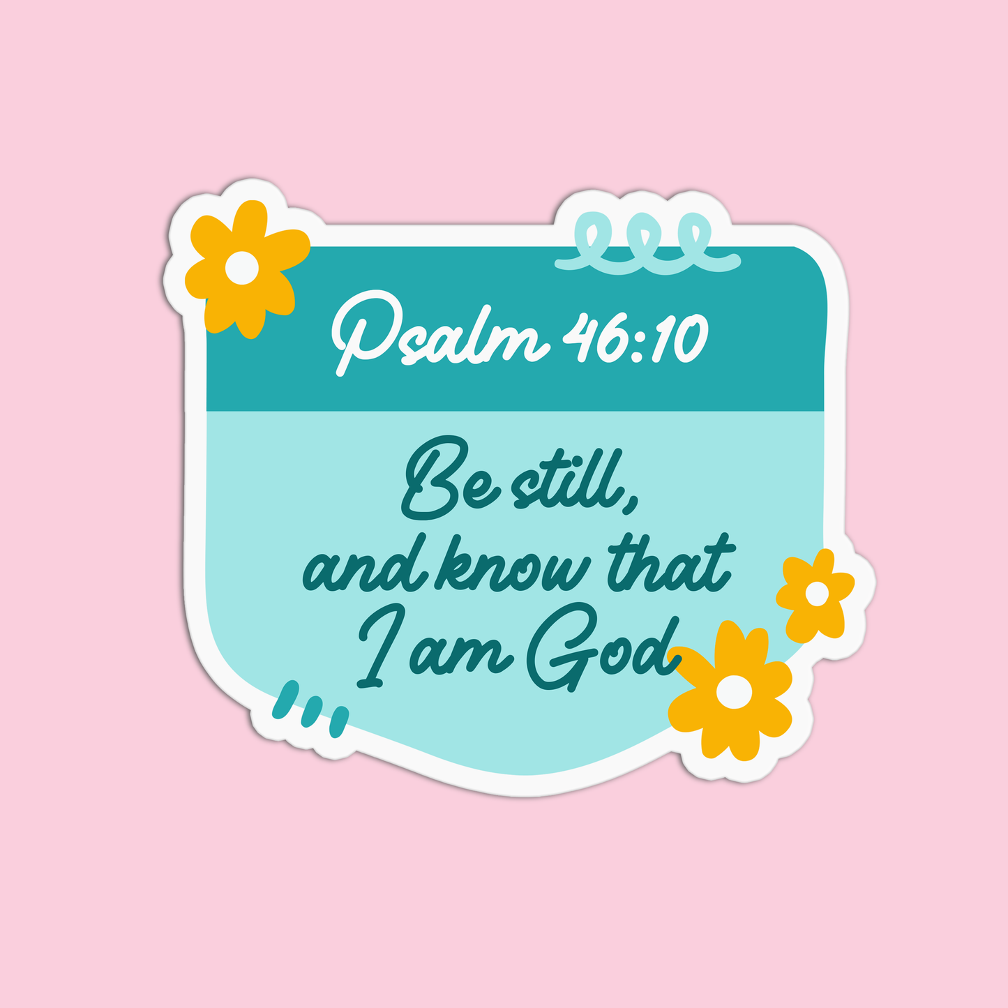 Be still and know that I am God - Psalm 46:10 Sticker