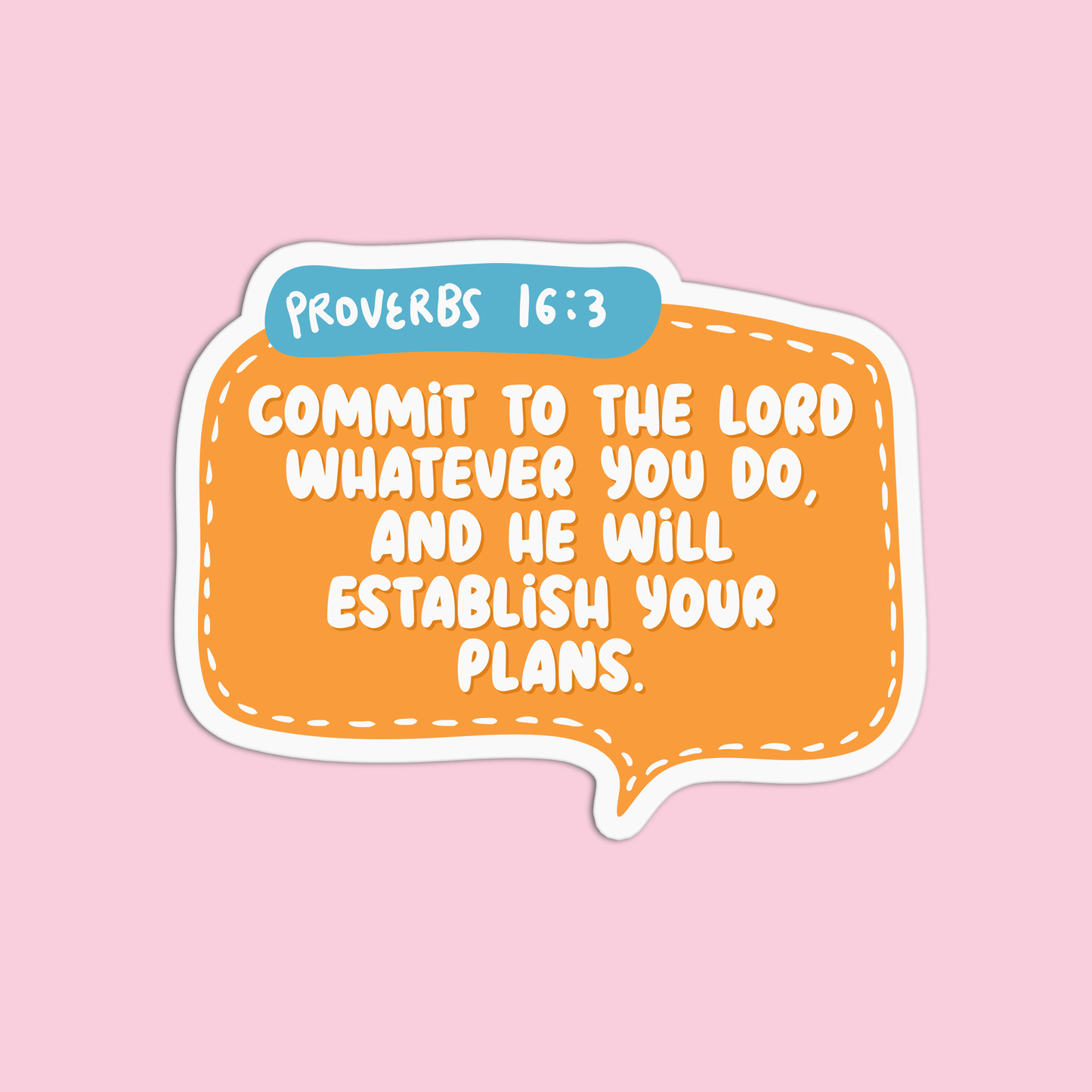 Commit to the Lord whatever you do, and he will establish your plans - Proverbs 16:3 Sticker