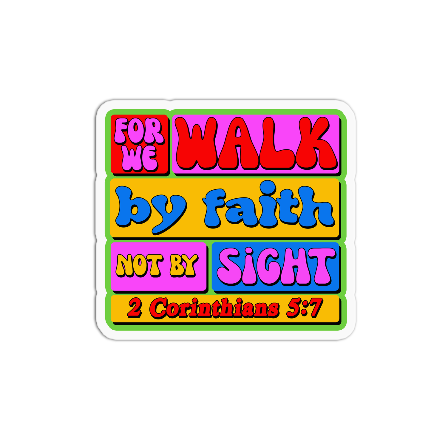 For we walk by faith and not by sight - 2 Corinthians 5:7 Bible Verse Sticker