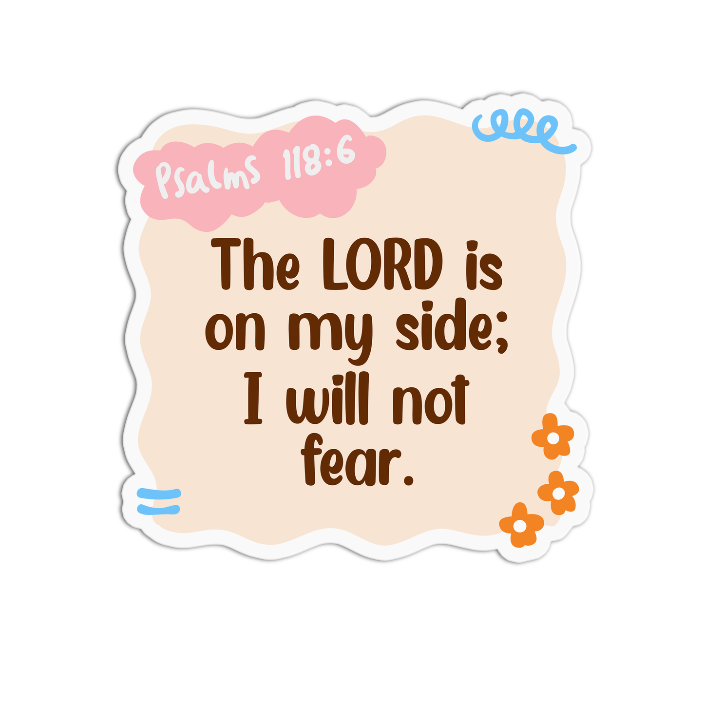 The Lord is on my side I will not fear - Psalms 118:16 Sticker