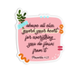 Above all else guard your heart for everything you do flows from it - Proverbs 4:23 Sticker