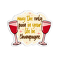 May the only pain in your life be Champagne Bachelorette Sticker