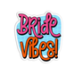 Bride vibes Bachelorette Sticker