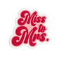 Miss To Mrs Bachelorette Sticker