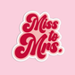 Miss To Mrs Bachelorette Sticker