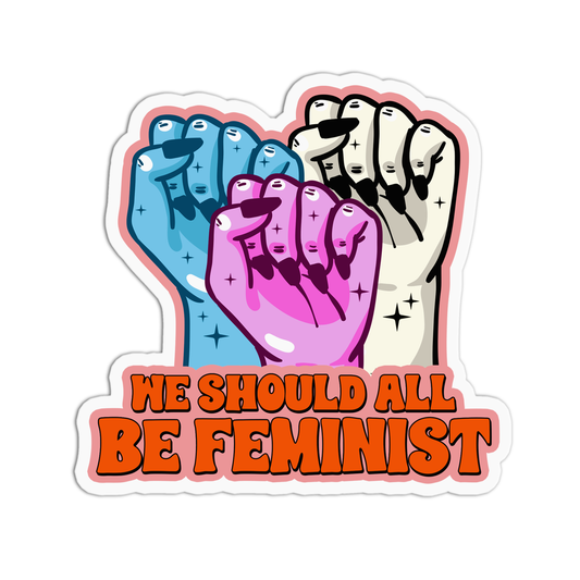 We should all be Feminist Feminism Sticker