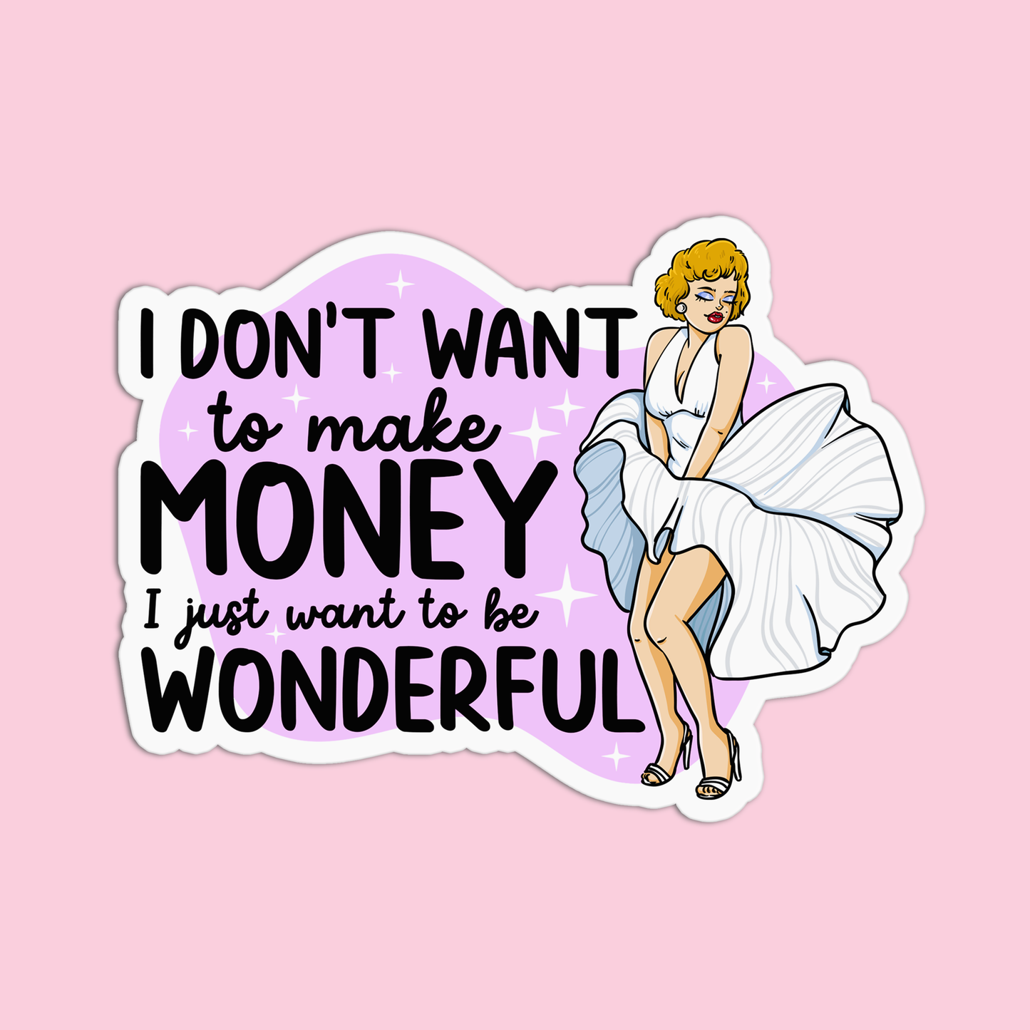 I don't want to make money I just want to be wonderful Marilyn Monroe Sticker