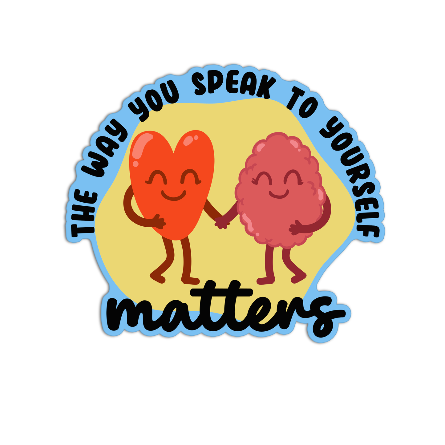 The way you speak to yourself matters Mental Health Sticker