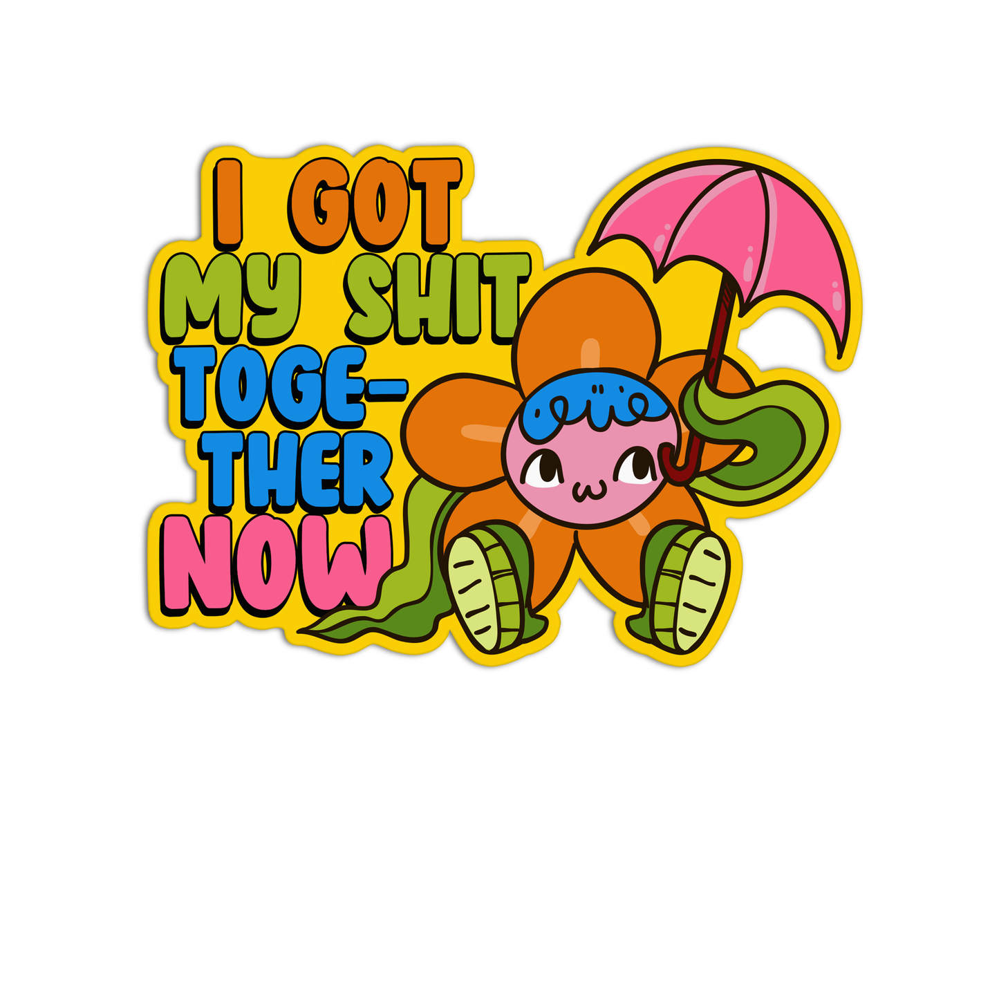 I got my shit together now Mental Health Sticker