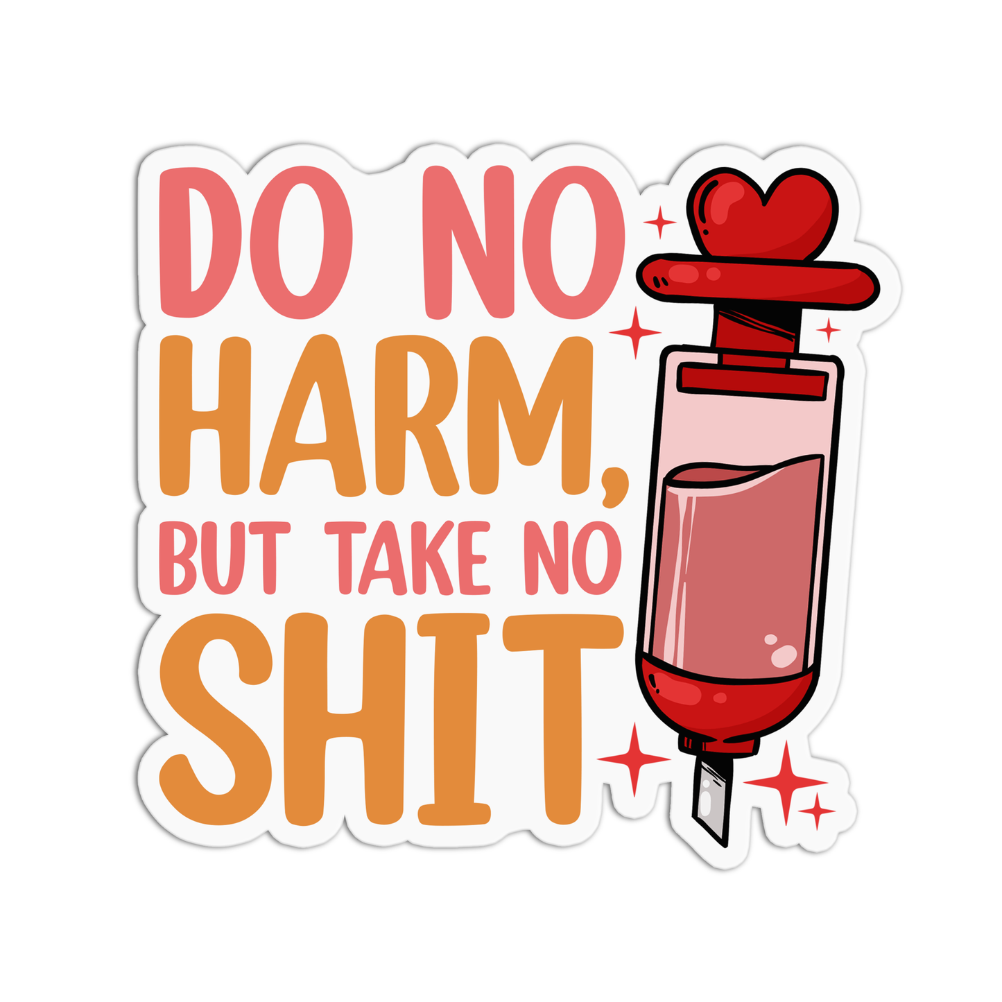Do No Harm But Take No Shit Nurse Stickers – GirlsPrintingHouse