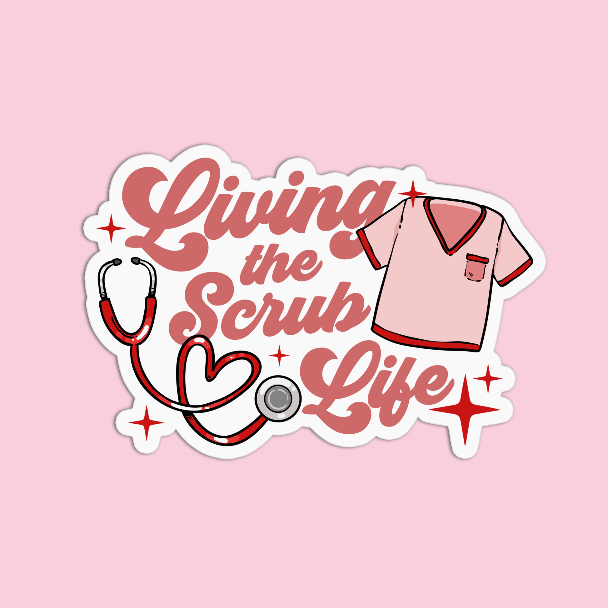 Living The Scrub Life Nurse Stickers – GirlsPrintingHouse