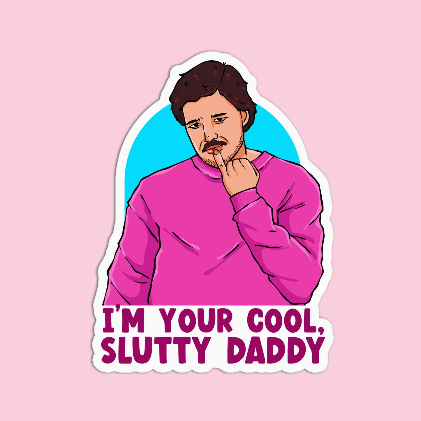 I'm your cool slutty daddy Pedro Pascal Stickers